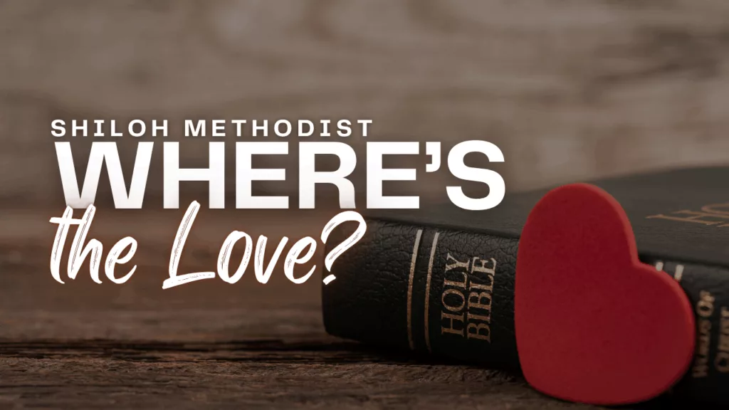 “Where’s the Love?” sermon from Shiloh Methodist Church