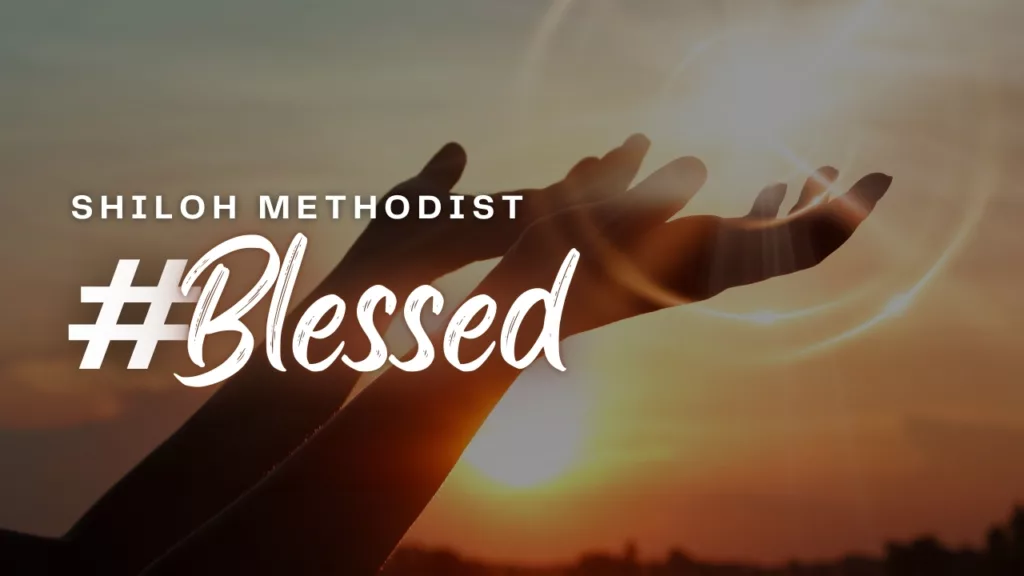 “#Blessed” sermon from Shiloh Methodist Church