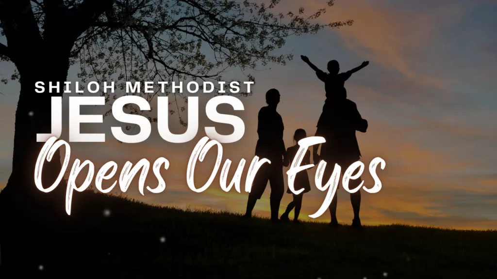 “Jesus Opens Our Eyes” sermon from Shiloh Methodist Church