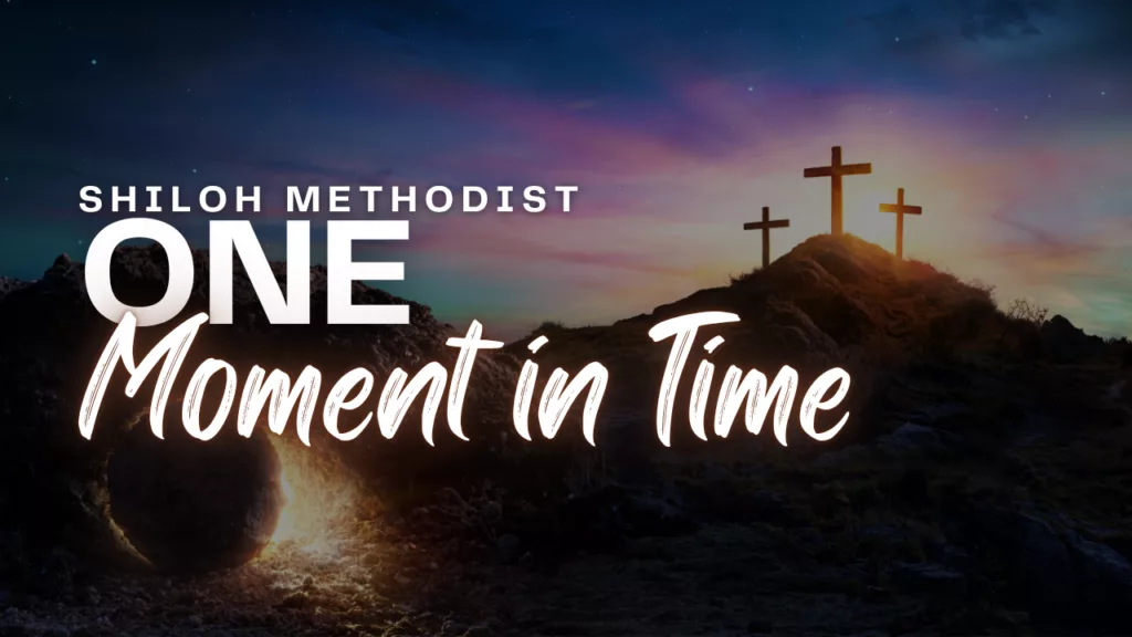 “One Moment in Time” sermon from Shiloh Methodist Church